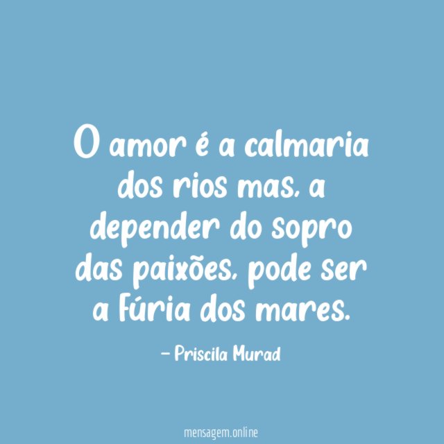 O amor é a calmaria dos rios mas