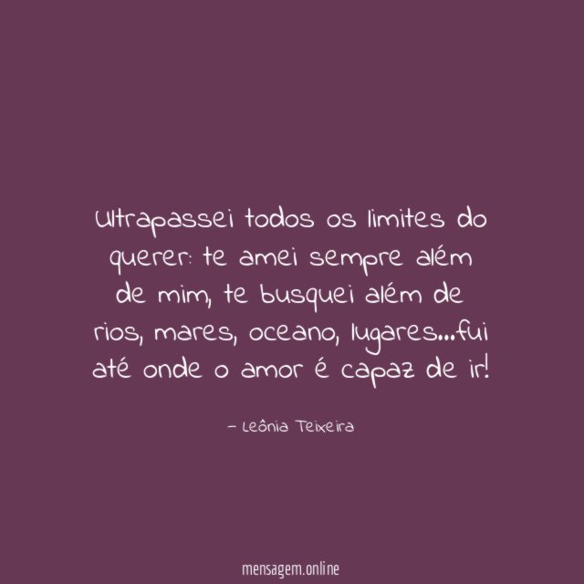 Ultrapassei todos os limites do querer