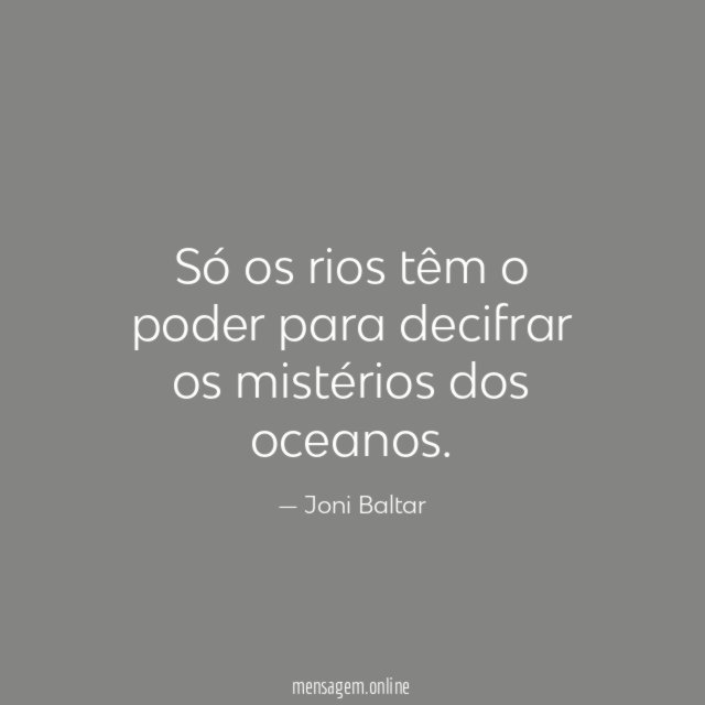 Só os rios têm o poder para decifrar