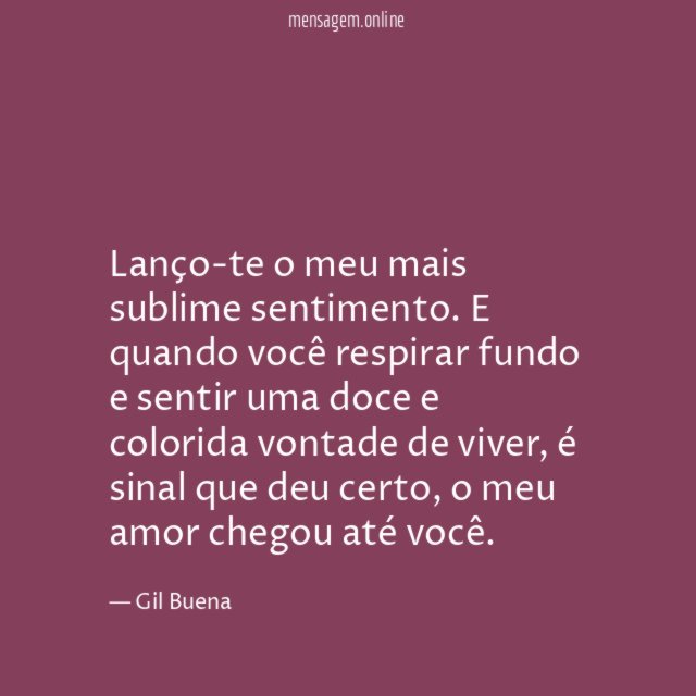 Lanço-te o meu mais sublime sentimento