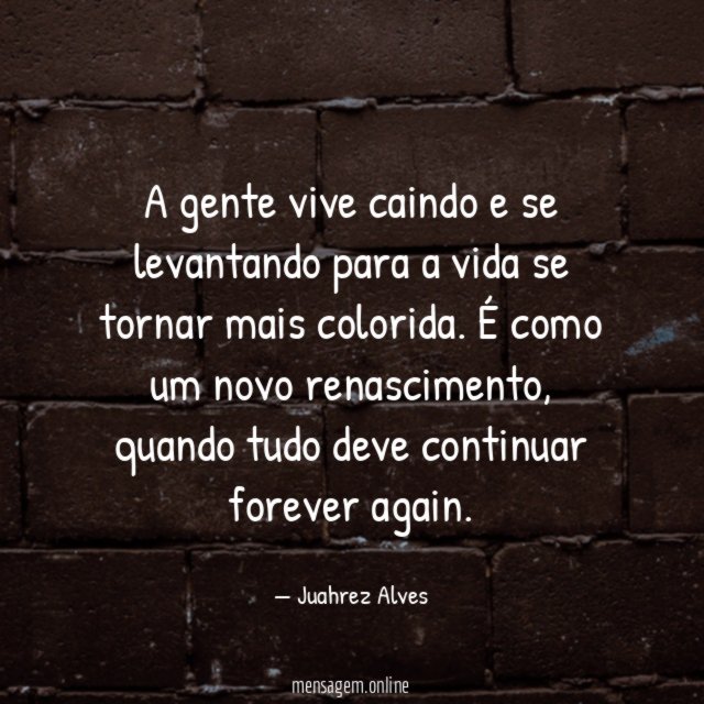 A gente vive caindo e se levantando para