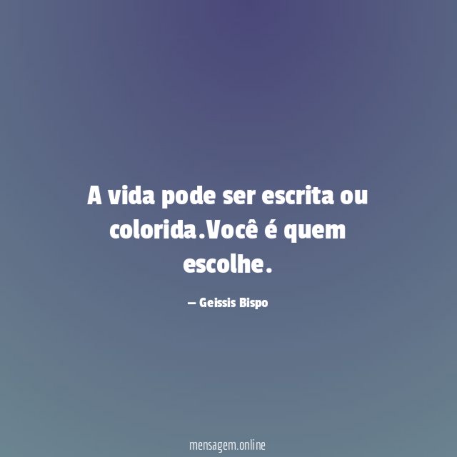 A vida pode ser escrita ou colorida