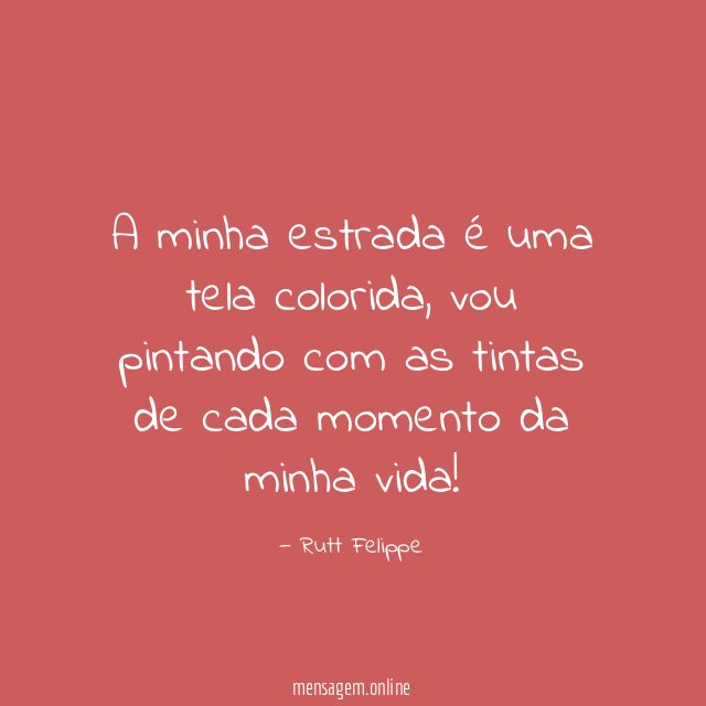 A minha estrada é uma tela colorida