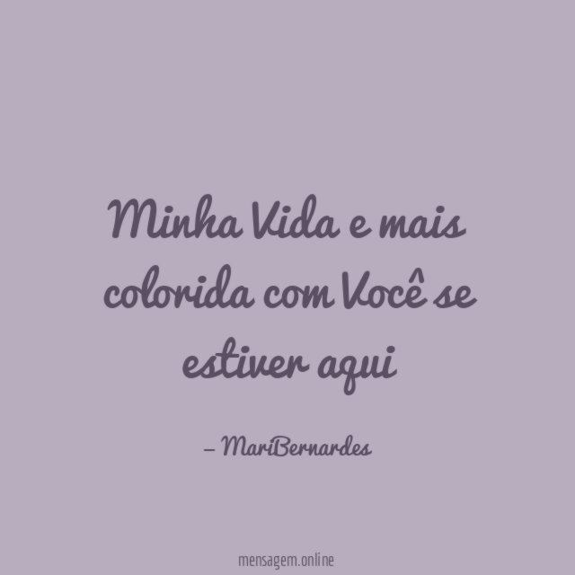 Minha Vida e mais colorida com Você se estiver aqui