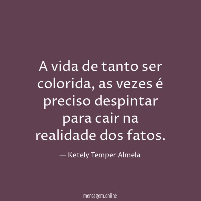 A vida de tanto ser colorida