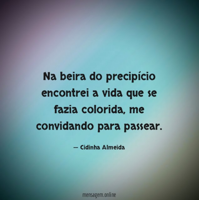 Na beira do precipício encontrei a vida que se fazia colorida