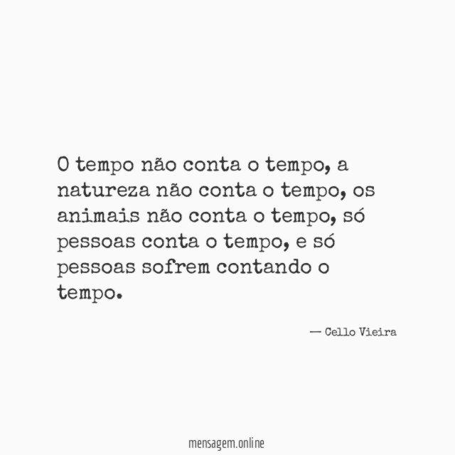 O tempo não conta o tempo