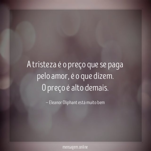 A tristeza é o preço que se paga pelo amor