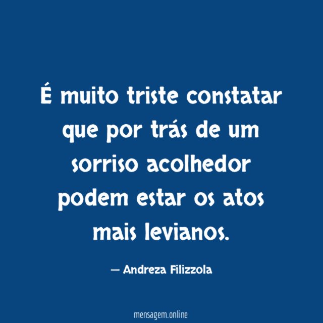 É muito triste constatar que por trás de