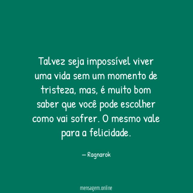 Talvez seja impossível viver uma vida sem um momento de tristeza