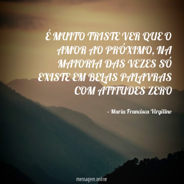É MUITO TRISTE VER QUE O AMOR AO PRÓXIMO
