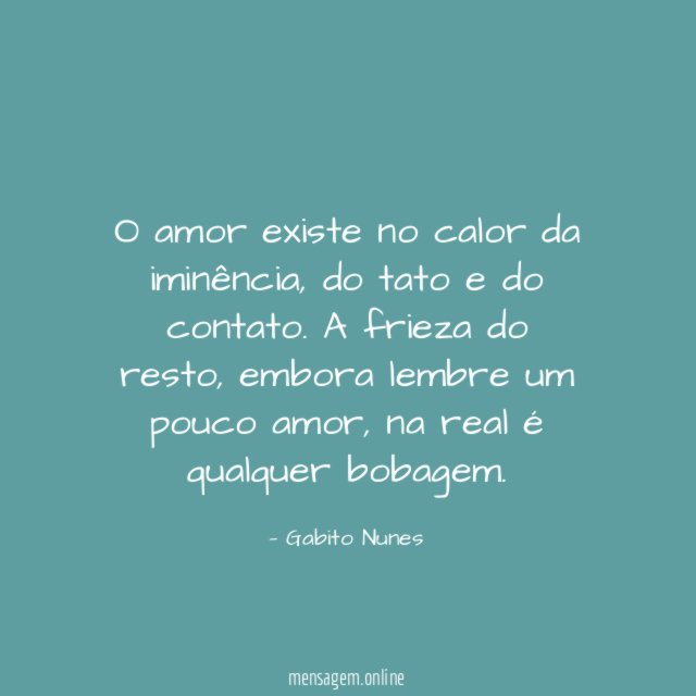 O amor existe no calor da iminência