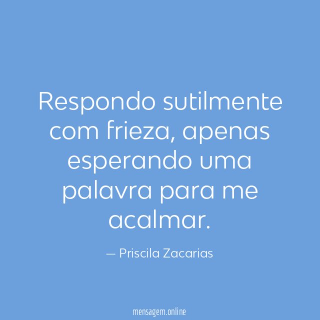 Respondo sutilmente com frieza