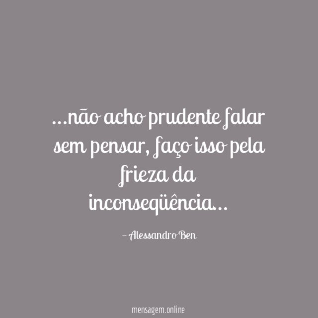 não acho prudente falar sem pensar