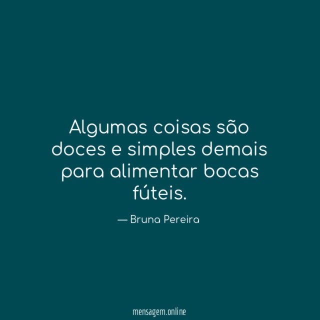 Algumas coisas são doces e simples demais para