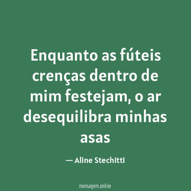 Enquanto as fúteis crenças dentro de mim festejam