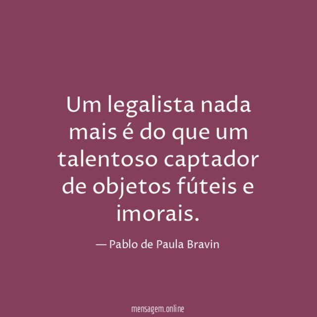 Um legalista nada mais é do que um