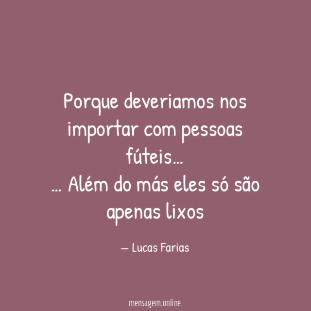 Porque deveriamos nos importar com pessoas fúteis