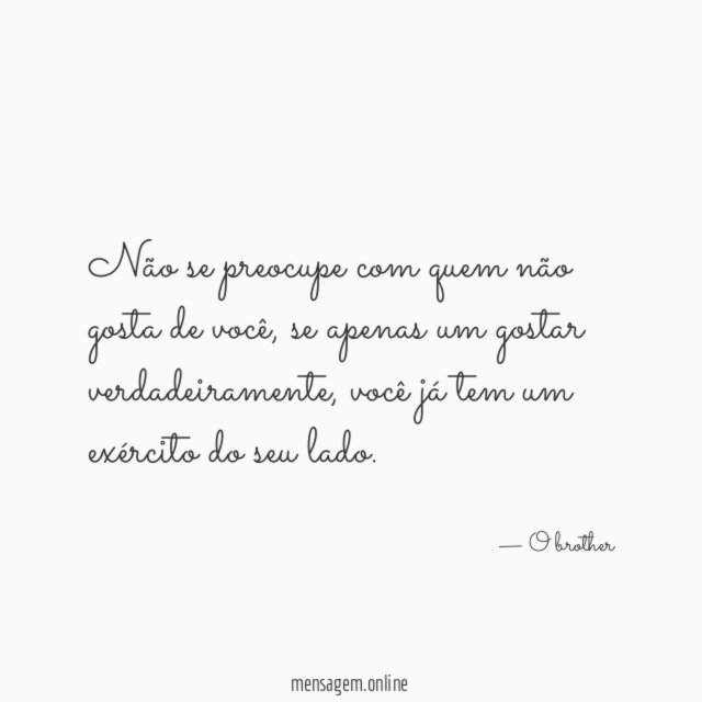 Não se preocupe com quem não gosta de você