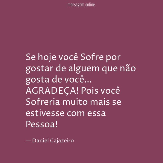 Se hoje você Sofre por gostar de alguem