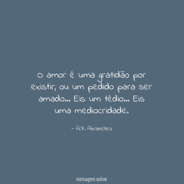 O amor é uma gratidão por existir