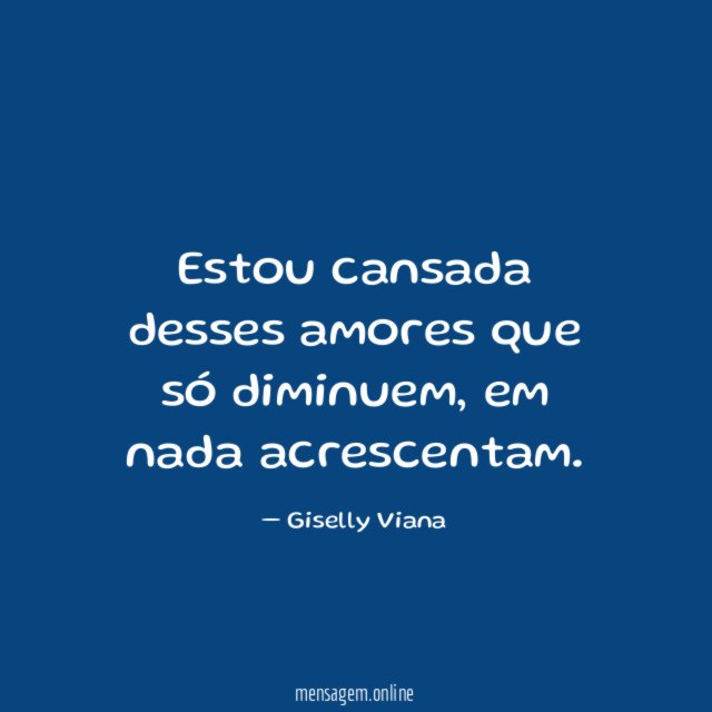 Estou cansada desses amores que só diminuem