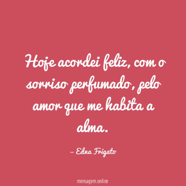Hoje acordei feliz