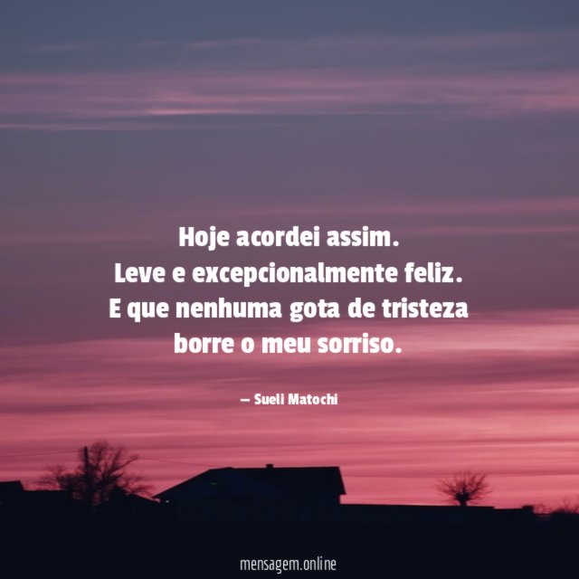 Hoje acordei assim
