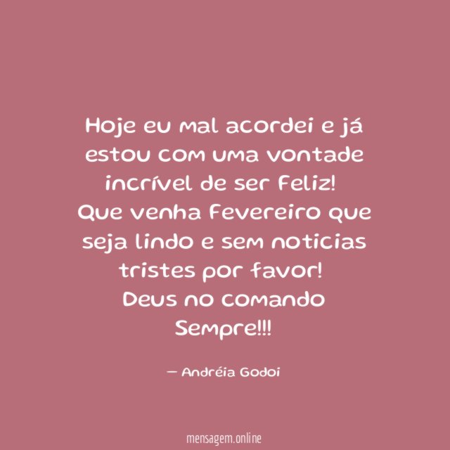 Hoje eu mal acordei e já estou com