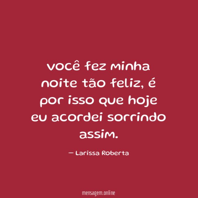 você fez minha noite tão feliz