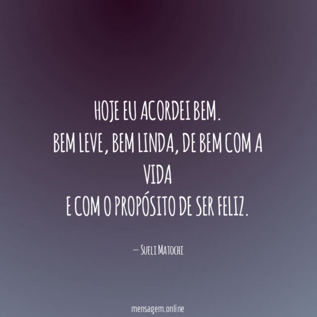 Hoje eu acordei bem