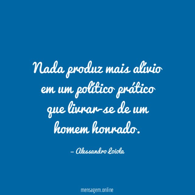 Nada produz mais alívio em um político prático