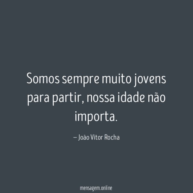 Somos sempre muito jovens para partir