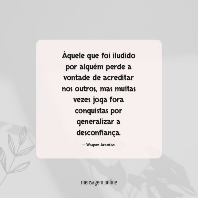 Àquele que foi iludido por alguém perde a