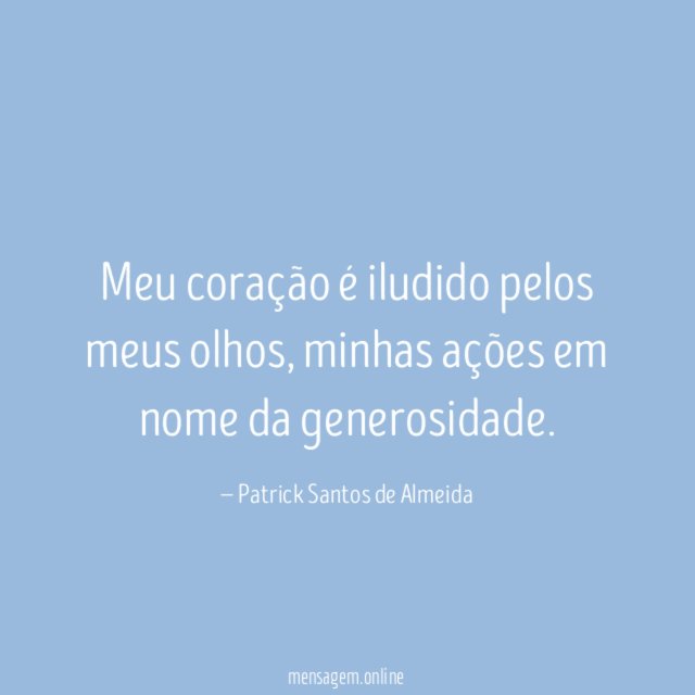 Meu coração é iludido pelos meus olhos