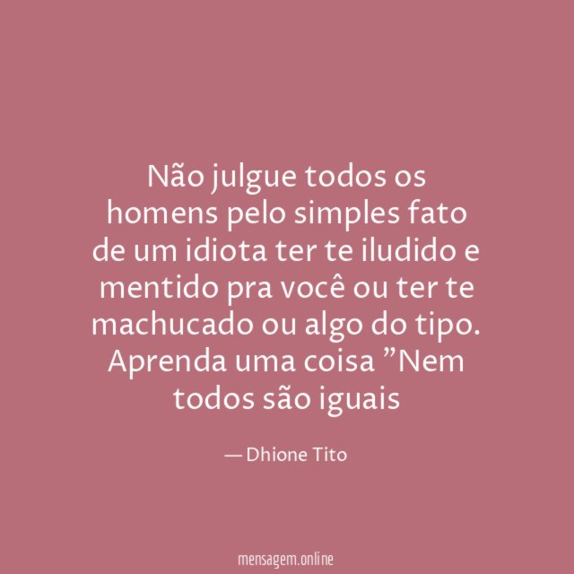 Não julgue todos os homens pelo simples fato