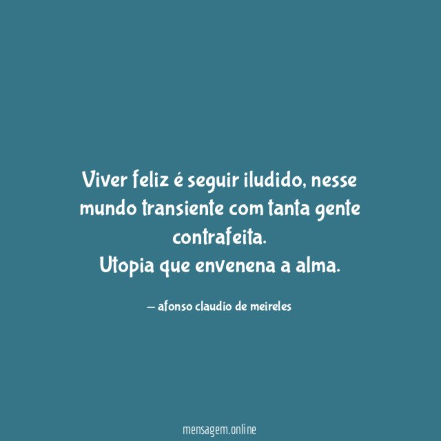 Viver feliz é seguir iludido