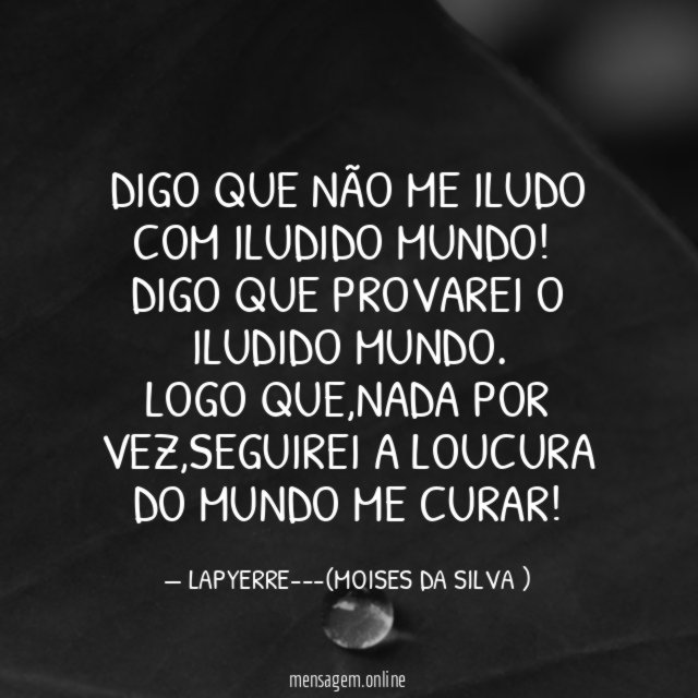 DIGO QUE NÃO ME ILUDO COM ILUDIDO MUNDO