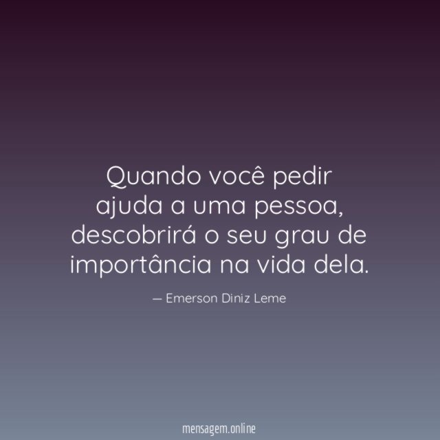 Quando você pedir ajuda a uma pessoa