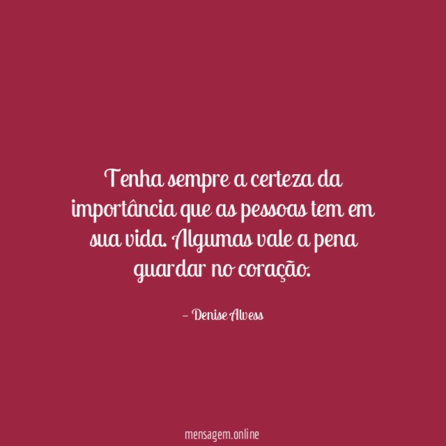 Tenha sempre a certeza da importância que as