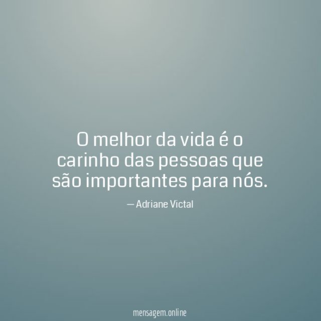 O melhor da vida é o carinho das