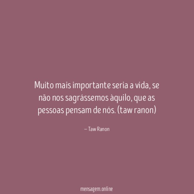 Muito mais importante seria a vida