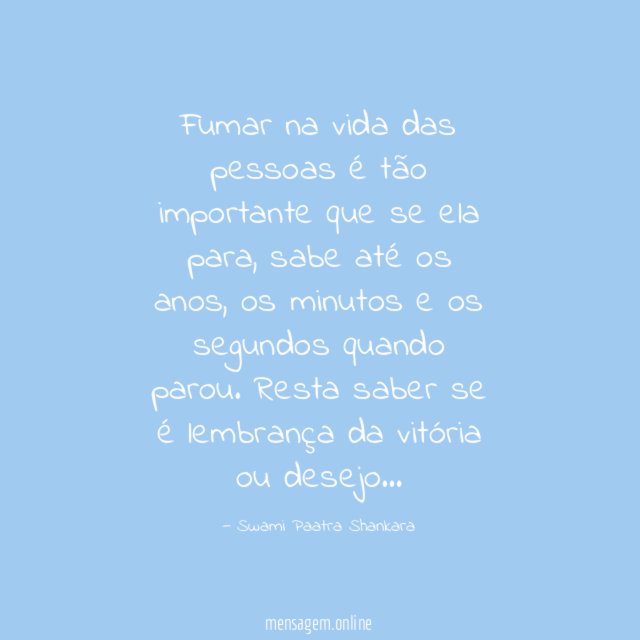 Fumar na vida das pessoas é tão importante que se ela para