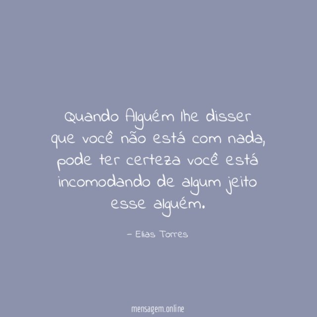 Quando Alguém lhe disser que você não está com nada