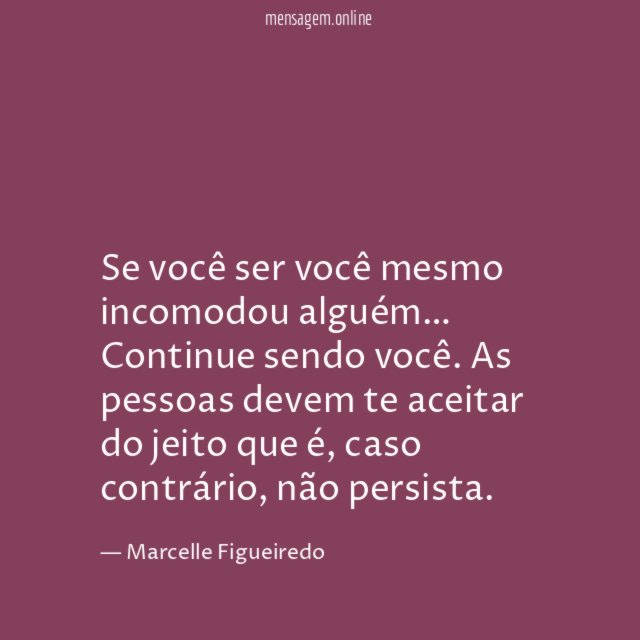 Se você ser você mesmo incomodou alguém