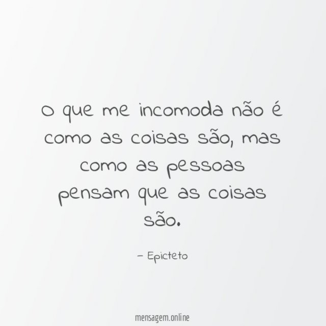 O que me incomoda não é como as coisas são