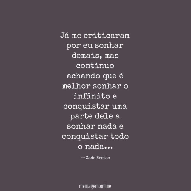 Já me criticaram por eu sonhar demais