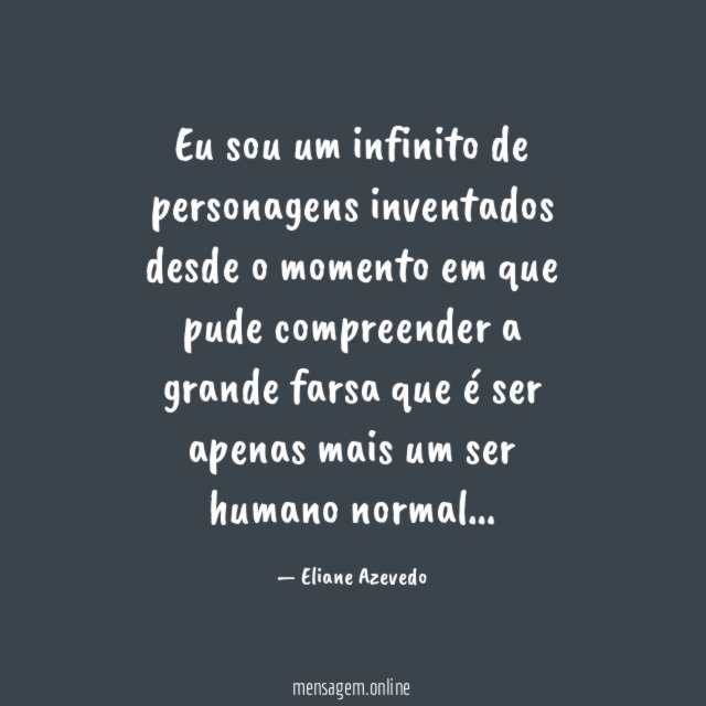Eu sou um infinito de personagens inventados desde