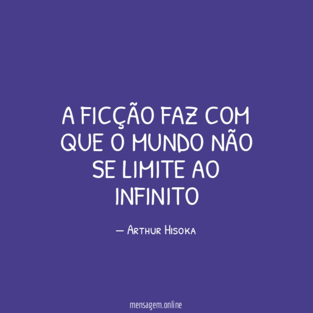 A ficção faz com que o mundo não