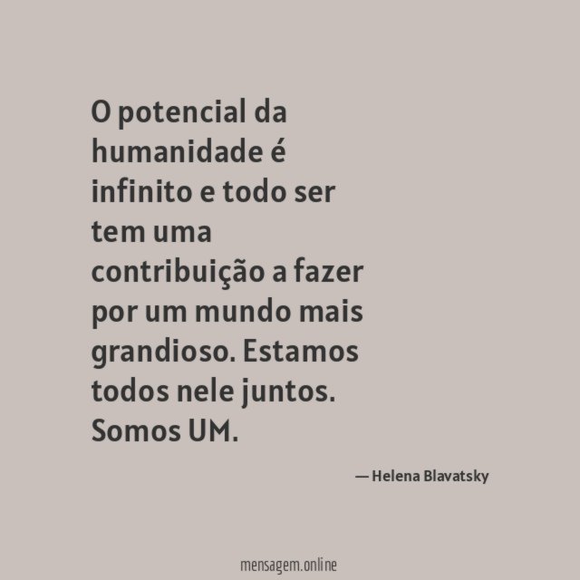 O potencial da humanidade é infinito e todo